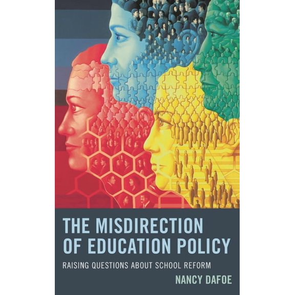 Misdirection of Education Policy: Raising Questions about School Reform, (Paperback)
