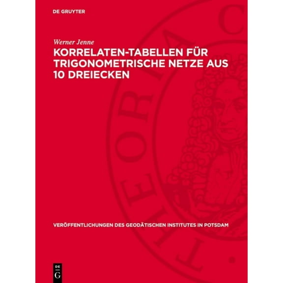 Veröffentlichungen Des Geodätischen Inst Korrelaten-Tabellen Für Trigonometrische Netze Aus 10 Dreiecken, Book 14, (Hardcover)