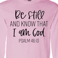 thumbnail image 4 of Inktastic Be Still and Know That I Am God Psalm 46:10 Long Sleeve T-Shirt, 4 of 5