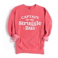 thumbnail image 3 of Captain of the Struggle Bus | Garment Dyed Sweatshirts, 3 of 5
