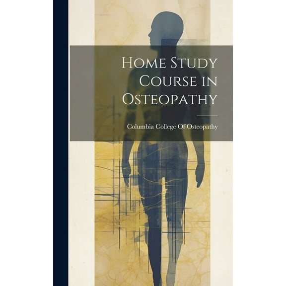 Home Study Course in Osteopathy (Hardcover)