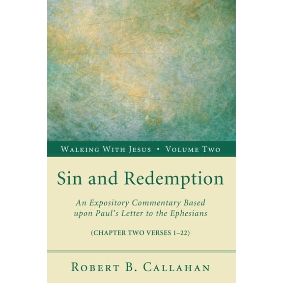 Walking with Jesus Sin and Redemption: An Expository Commentary Based Upon Paul's Letter to the Ephesians, Book 2, (Paperback)