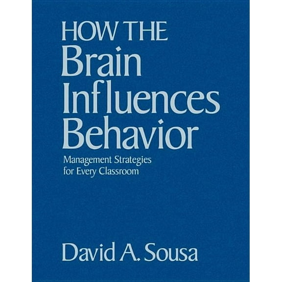 How the Brain Influences Behavior: Management Strategies for Every Classroom, (Hardcover)