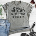 thumbnail image 2 of No Animals Were Harmed In The Feeding Of This Body Shirt, Unisex Women's Shirt, Vegan Animal Lover Shirt, Dark Heather Gray, Medium, 2 of 6