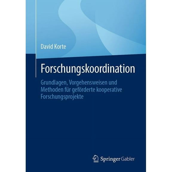Forschungskoordination: Grundlagen, Vorgehensweisen Und Methoden Für Geförderte Kooperative Forschungsprojekte, (Paperback)