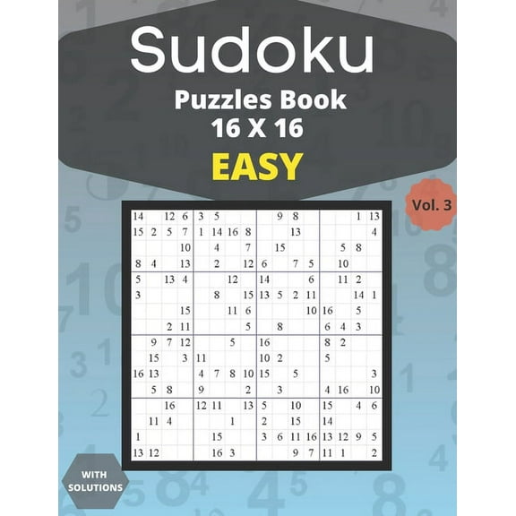 Sudoku easy Puzzles 16 X 16 - volume 3: 100 easy Sudoku 16 X 16 Puzzles book for adults with Solutions - Large Print - One Puzzle Per Page (Volume 3), (Paperback)