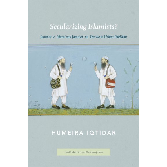 Pre-Owned Secularizing Islamists?: Jama'at-e-Islami and Jama'at-ud-Da'wa in Urban Pakistan (Paperback) 022614173X 9780226141732