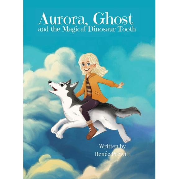 Aurora, Ghost, and The Magical Dinosaur Tooth, (Hardcover)