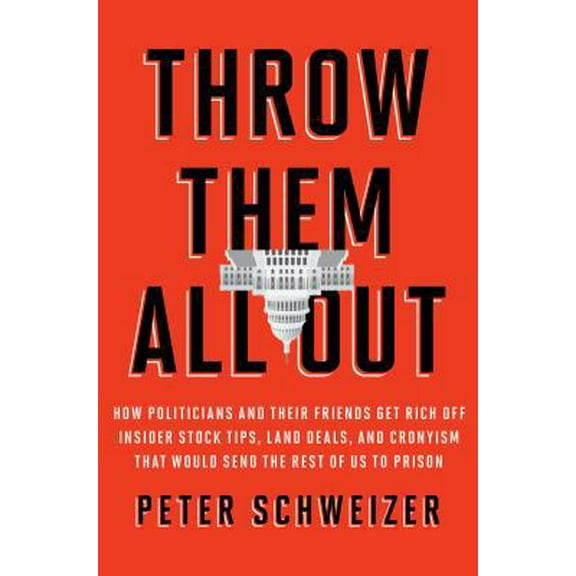 Pre-Owned Throw Them All Out: How Politicians and Their Friends Get Rich Off Insider Stock Tips, Land Deals, and Cronyism That Would Send the Rest of Us to Prison (Hardcover) 0547573146 9780547573144