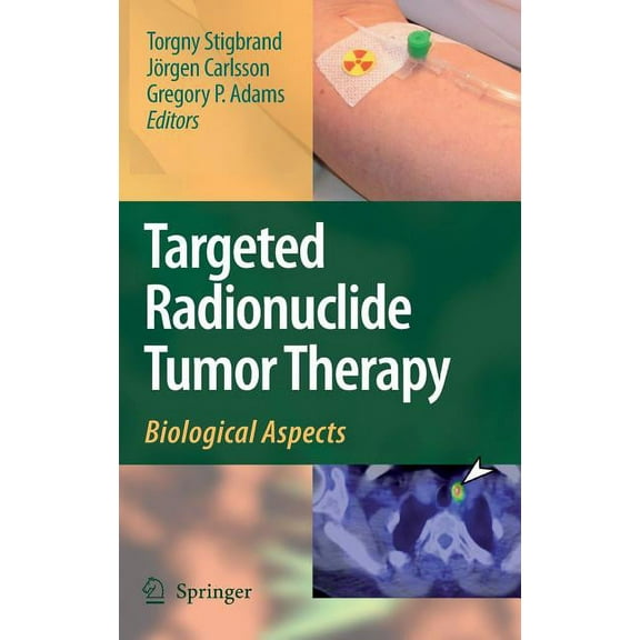 Targeted Radionuclide Tumor Therapy: Biological Aspects, (Hardcover)