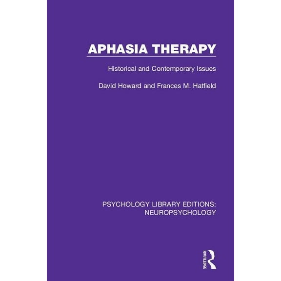 Psychology Library Editions: Neuropsycho Aphasia Therapy: Historical and Contemporary Issues, (Paperback)