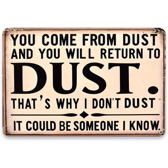 8 x 12 in Metal Tin Sign - Iron Metal Sign "From Dust You Come, Durable Foil Engraving Wall Decor for Home, Garden, Music Club, Bars, Cafes, Office - Vintage Poster Style, Classic Decorative Tin