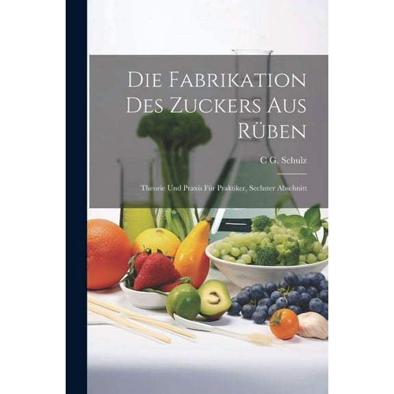 Die Fabrikation Des Zuckers Aus Rüben (Paperback)
