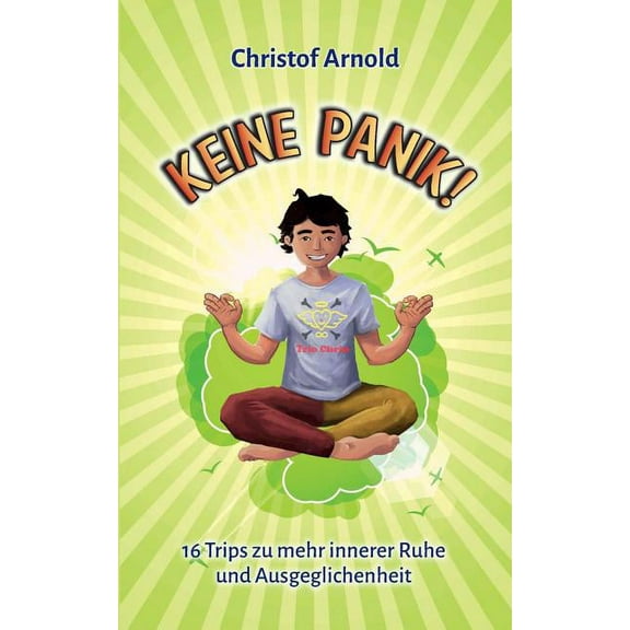 Keine Panik: 16 Trips zu mehr innerer Ruhe und Ausgeglichenheit, (Paperback)