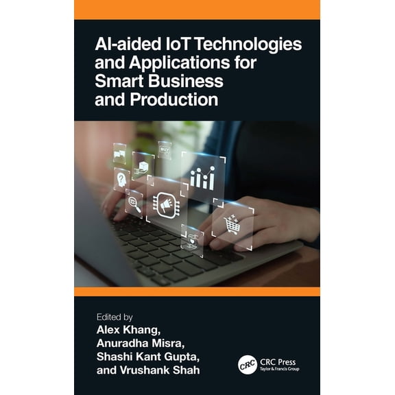 AI-Aided IoT Technologies and Applications for Smart Business and Production, (Paperback)