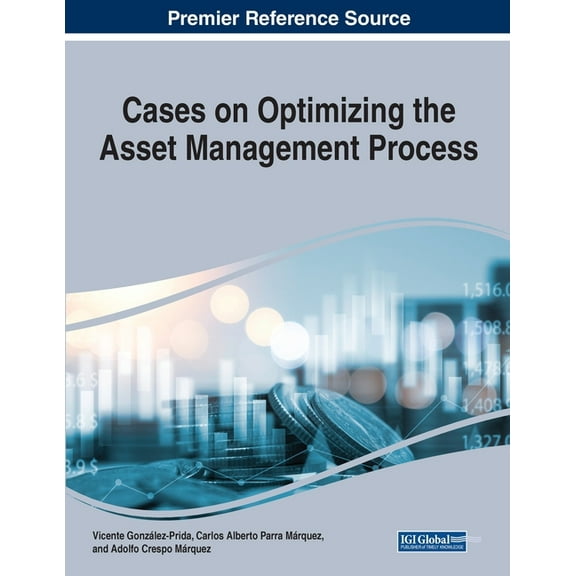 Cases on Optimizing the Asset Management Process, (Paperback)