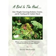 A Bird in the Hand... : Some Thoughts Concerning Evolution, Creation, and the Teaching of the Catholic Church (Hardcover)