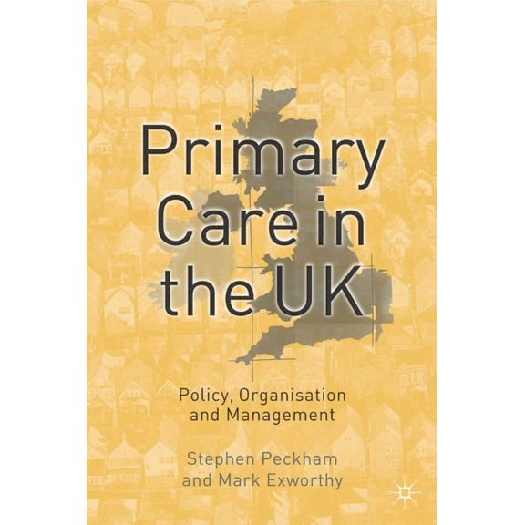 Primary Care in the UK: Policy, Organisation and Management, (Paperback)