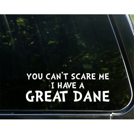 You Can't Scare Me I Have A Great Dane - 8-3/4