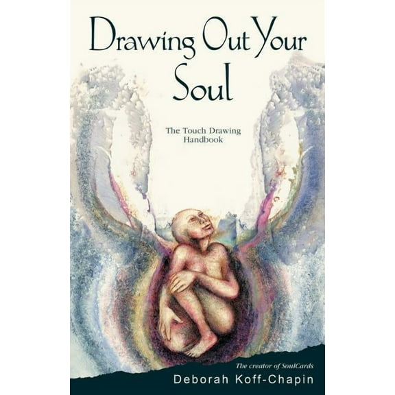 Drawing Out Your Soul: The Touch Drawing Handbook (Paperback)