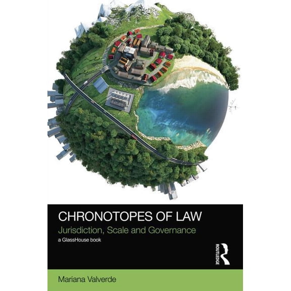 Social Justice Chronotopes of Law: Jurisdiction, Scale and Governance, (Paperback)