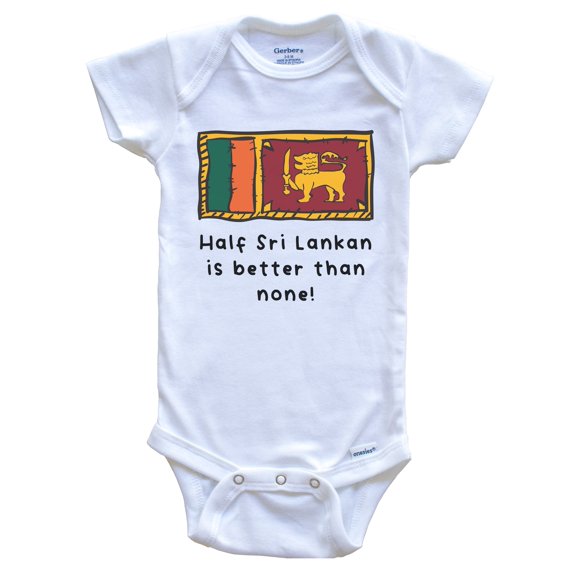 Half Sri Lankan Is Better Than None Funny Sri Lanka Flag Baby Bodysuit