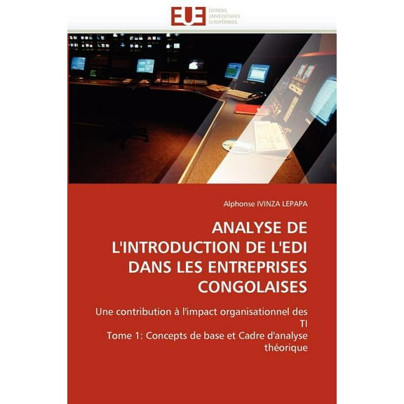 Omn.Univ.Europ.: Analyse de l''introduction de l''edi Dans Les Entreprises Congolaises (Paperback)