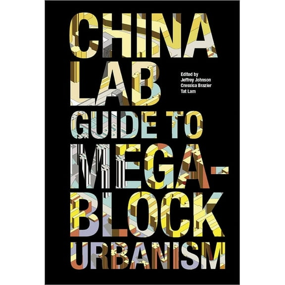 The China Lab Guide to Megablock Urbanisms, (Paperback)