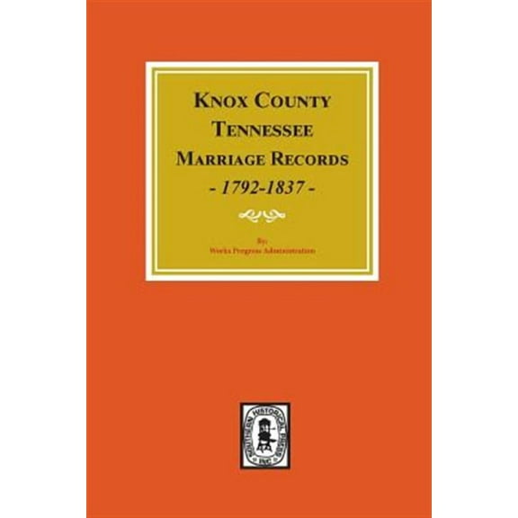 Knox County, Tennessee Marriage Records, 1792-1897. (Paperback)