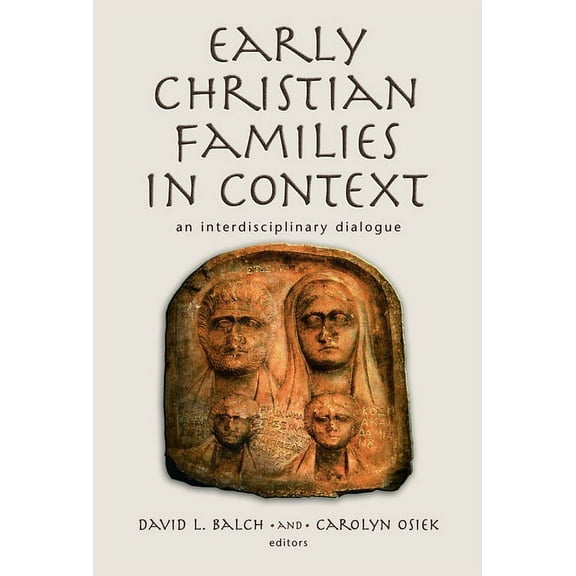 Religion, Marriage, and Family Early Christian Families in Context: An Interdisciplinary Dialogue, (Paperback)