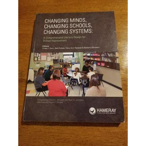 Pre-Owned Changing Minds, Changing Schools, Changing Systems : A Comprehensive Literacy Design for School Improvement, 9781628174885, 1628174889, Paperback,