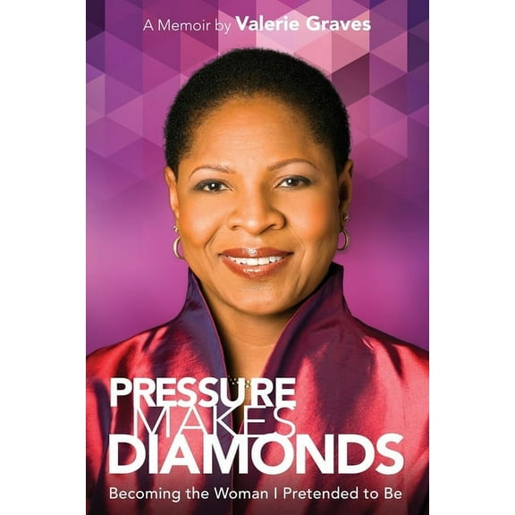 Pressure Makes Diamonds: Becoming the Woman I Pretended to Be, (Paperback)