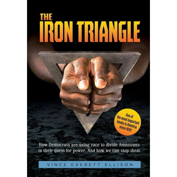 The Iron Triangle: Inside the Liberal Democrat Plan to Use Race to Divide Christians and America in their Quest for Powe, (Hardcover)