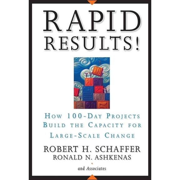 Rapid Results!: How 100-Day Projects Build the Capacity for Large-Scale Change, (Hardcover)