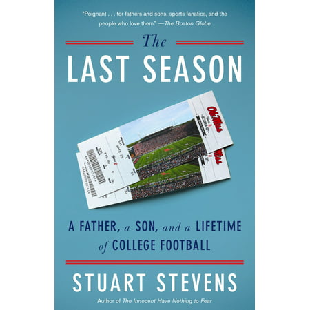 The Last Season : A Father, a Son, and a Lifetime of College