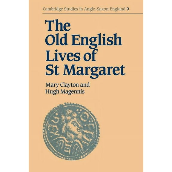Cambridge Studies in Anglo-Saxon England The Old English Lives of St. Margaret, Book 9, (Paperback)