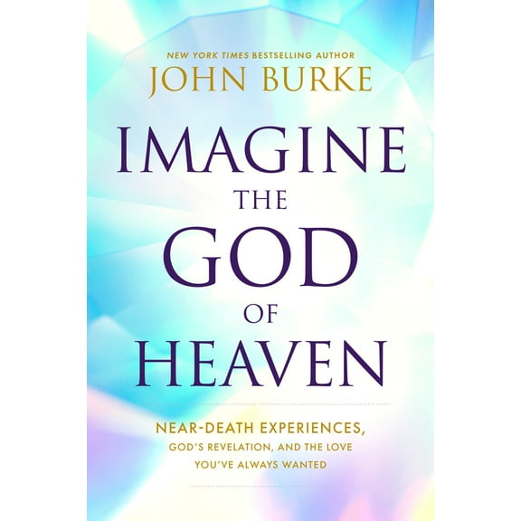 Pre-Owned Imagine the God of Heaven: Near-Death Experiences, God's Revelation, and the Love You've Always Wanted (Paperback) 1496479904 9781496479907
