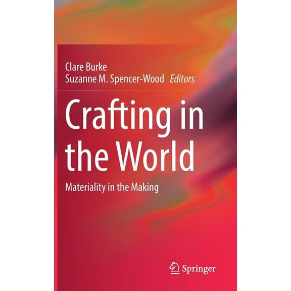 Crafting in the World: Materiality in the Making, (Hardcover)