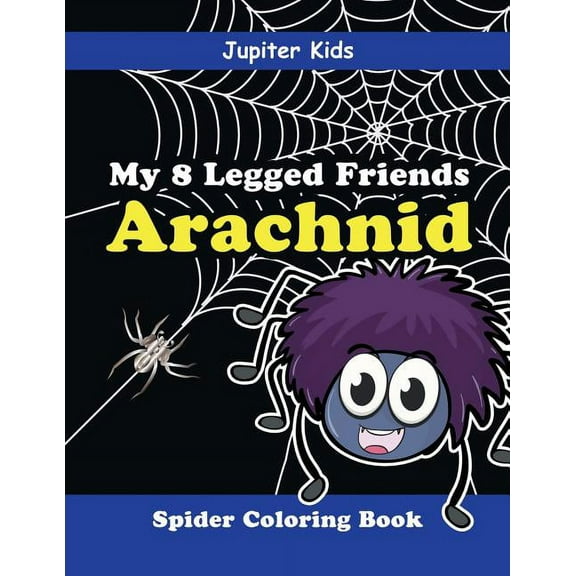 My 8 Legged Friends: Arachnid: Spider Coloring Book, (Paperback)