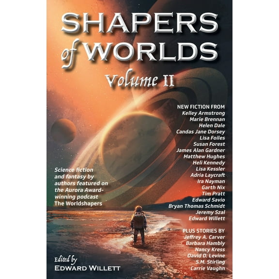 Shapers of Worlds Shapers of Worlds Volume II: Science fiction and fantasy by authors featured on the Aurora Award-winning podcast The Wor, Book 2, (Paperback)