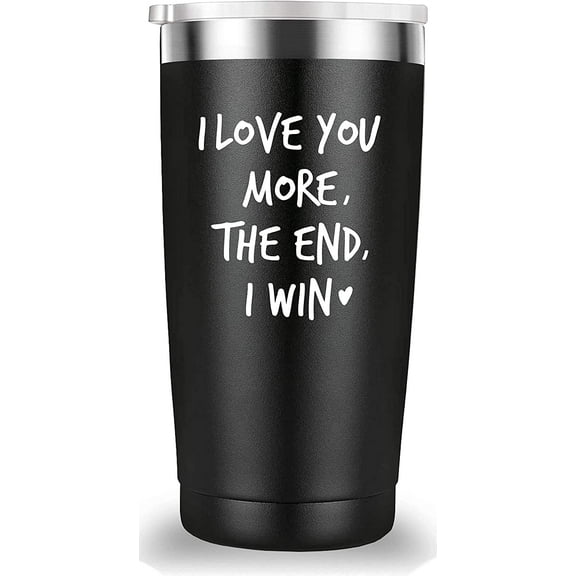 I Love You More The End I Win Travel Mug Tumbler.Funny Valentine''s Day Anniversary Birthday Christmas Day Gifts for Men Women Wife Husband Boyfriend Girlfriend(20 oz Black)