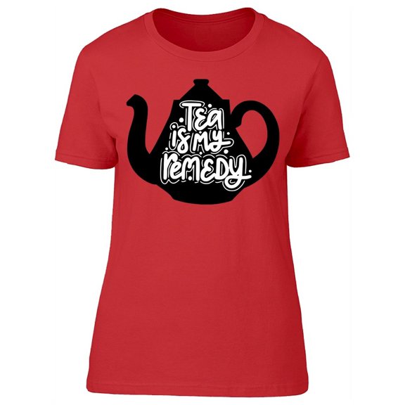 Tea Is My Remedy Teapot T-Shirt Women -Image by Shutterstock, Female Large