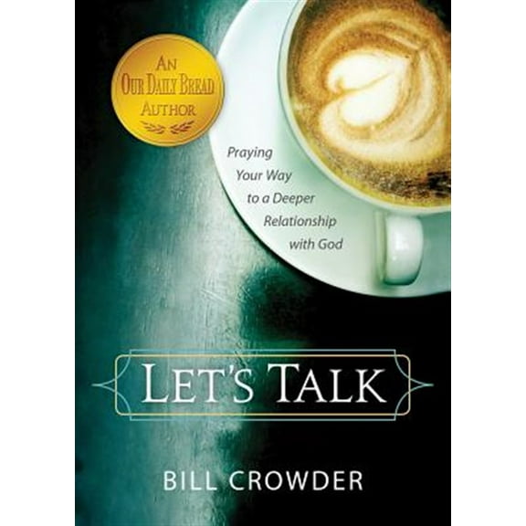Pre-Owned Let's Talk: Praying Your Way to a Deeper Relationship with God (Paperback) 1572937874 9781572937871