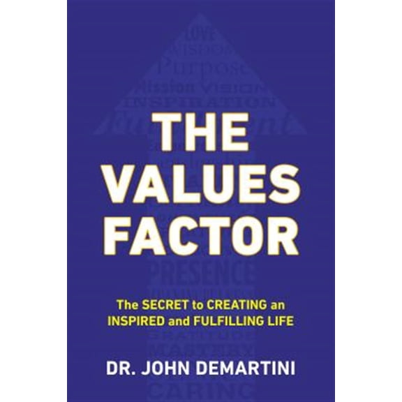 Pre-Owned The Values Factor: The Secret to Creating an Inspired and Fulfilling Life (Paperback) 0425264742 9780425264744
