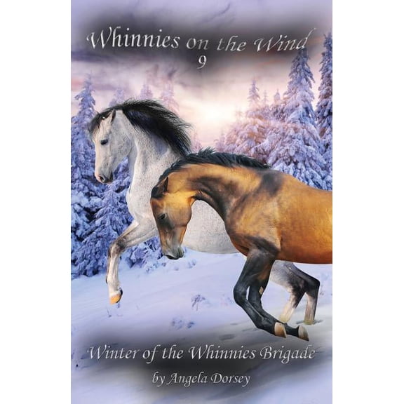 Whinnies on the Wind Winter of the Whinnies Brigade: A Wilderness Horse Adventure, Book 9, (Paperback)