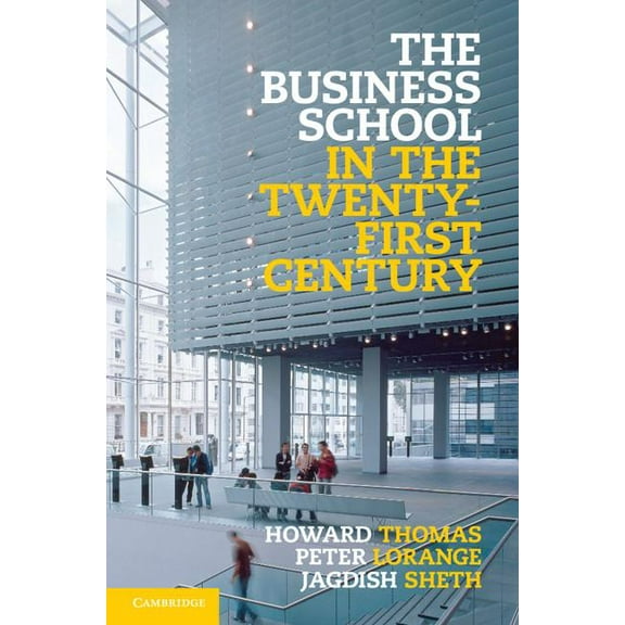 The Business School in the Twenty-First Century, (Hardcover)