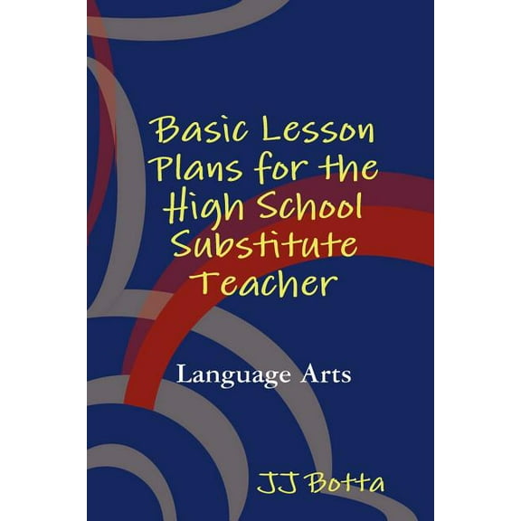Basic Lesson Plans for the High School Substitute Teacher, (Paperback)