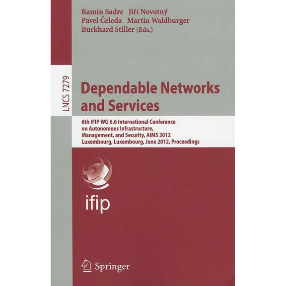 Dependable Networks and Services: 6th IFIP WG 6.6 International Conference on Autonomous Infrastructure, Management, and, (Paperback)