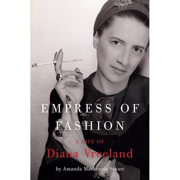 Empress of Fashion: A Life of Diana Vreeland, (Hardcover)