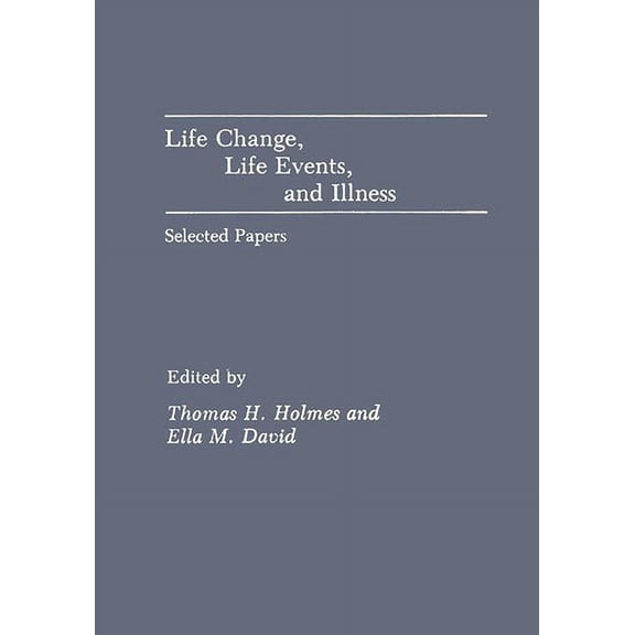 Life Change, Life Events, and Illness: Selected Papers, (Hardcover)